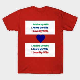 I Admire, Adore, Love My Wife T-Shirt